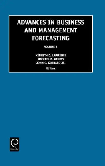 Advances in Business and Management Forecasting by Kenneth D. Lawrence, Michael D. Geurts, John B. Geurard