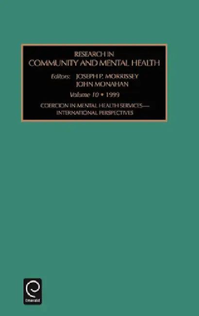 Coercion in Mental Health Services: International Perspectives by Joseph P. Morrissey, John Monahan
