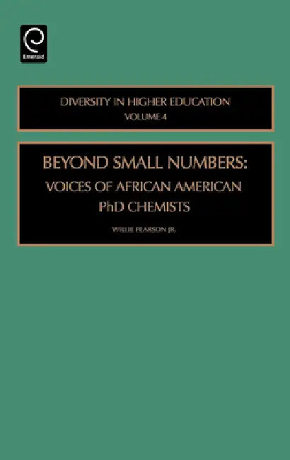 Beyond Small Numbers: Voices of African American PhD Chemists by Willie Pearson