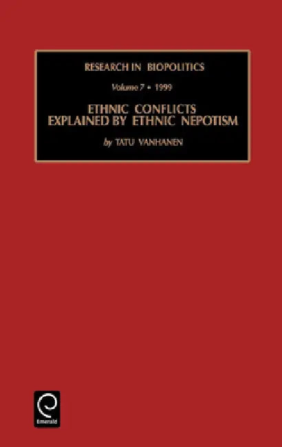Ethnic Conflicts Explained by Ethnic Nepotism by Tatu Vanhanen