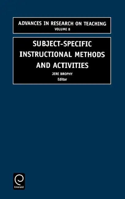 Subject-Specific Instructional Methods and Activities by Jere E. Brophy