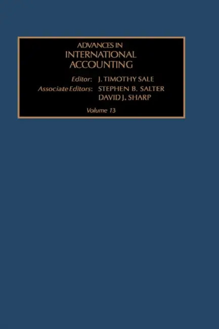 Advances in International Accounting: Volume 13 by J. T. Sale