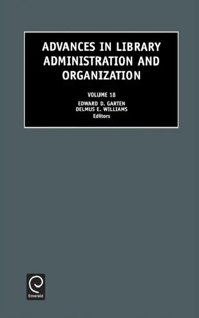 Advances in Library Administration and Organization by Edward D. Garten, Delmus E. Williams