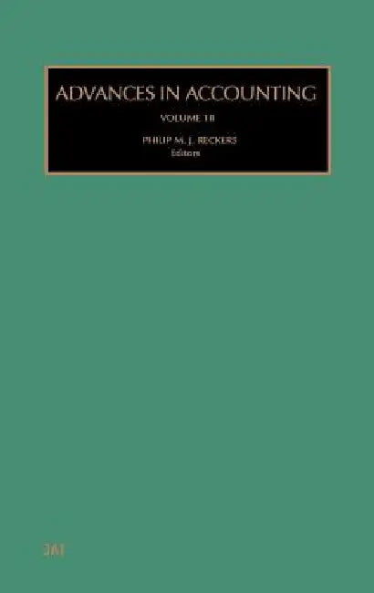 Advances in Accounting: Volume 18 by Philip M. J. Reckers