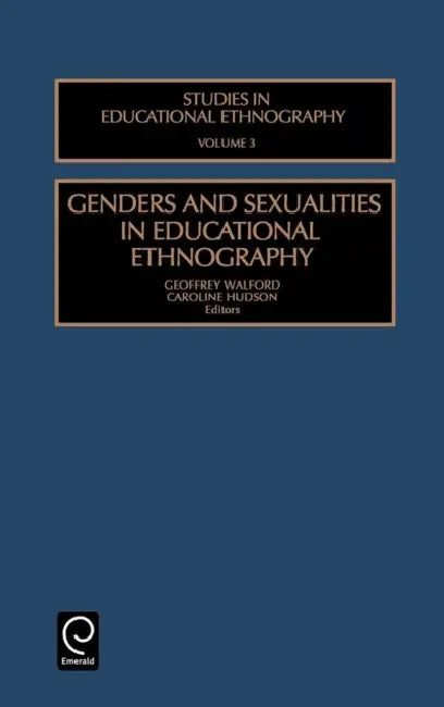 Genders and Sexualities in Educational Ethnography by Geoffrey Walford, Caroline Hudson