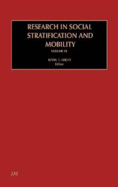 Research in Social Stratification and Mobility: Volume 18 by Kevin T. Leicht