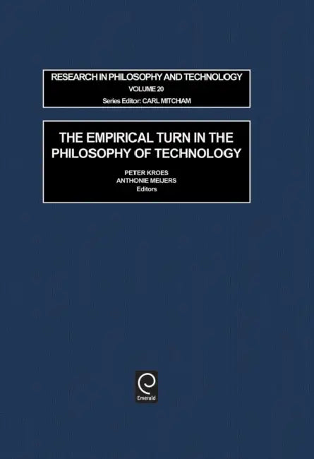 The Empirical Turn in the Philosophy of Technology by P. a. Kroes, A. W. M. Meijers