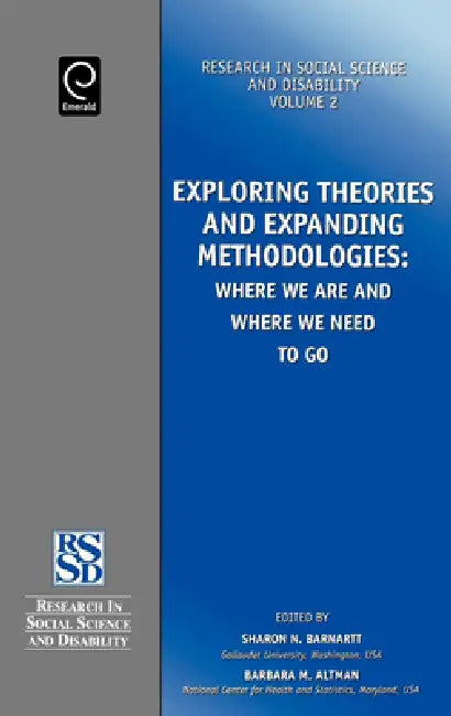 Exploring Theories and Expanding Methodologies: Where We Are and Where We Need to Go by Sharon N. Barnartt, Barbara Altman