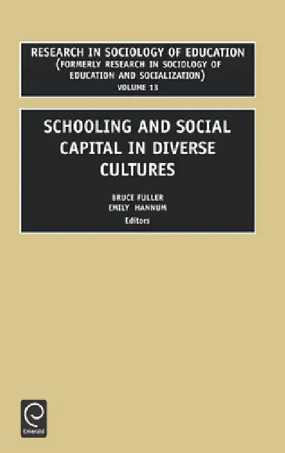 Schooling and Social Capital in Diverse Cultures by B. Fuller, E. Hannum