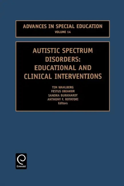 Autistic Spectrum Disorders: Educational and Clinical Interventions by Anthony F. Rotatori, Tim Wahlberg, Festus E. Obiakor