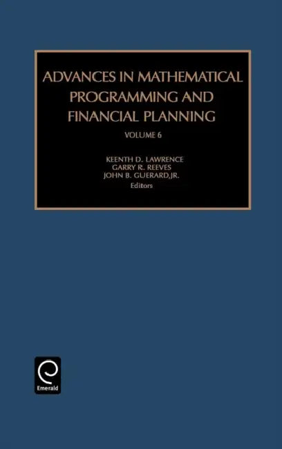 Advances in Mathematical Programming and Financial Planning by Kenneth D. Lawrence, G. R. Reeves, John B. Geurard