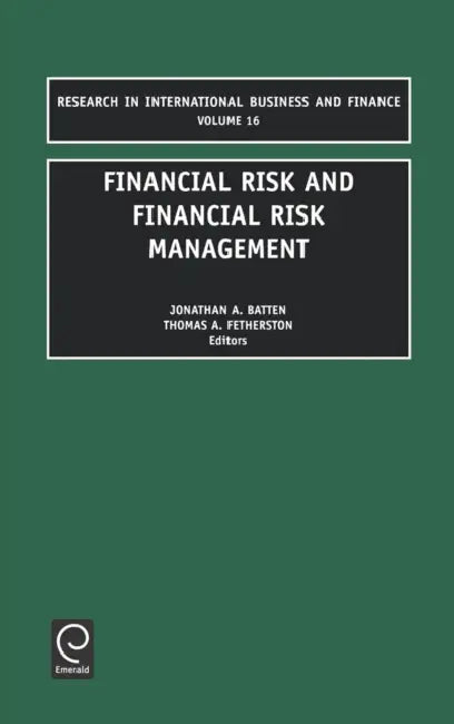 Financial Risk and Financial Risk Management by T. a. Fetherston, J. a. Batten