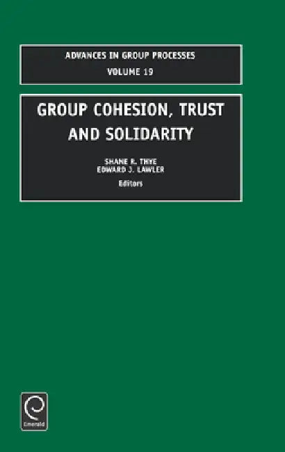 Group Cohesion, Trust and Solidarity by Shane R. Thye, Edward J. Lawler