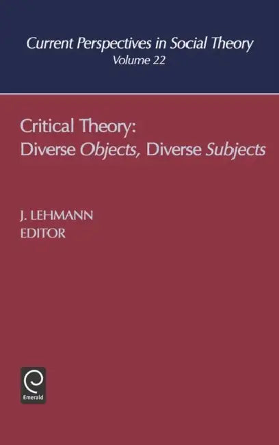 Critical Theory: Diverse Objects Diverse Subjects by Jennifer M. Lehmann