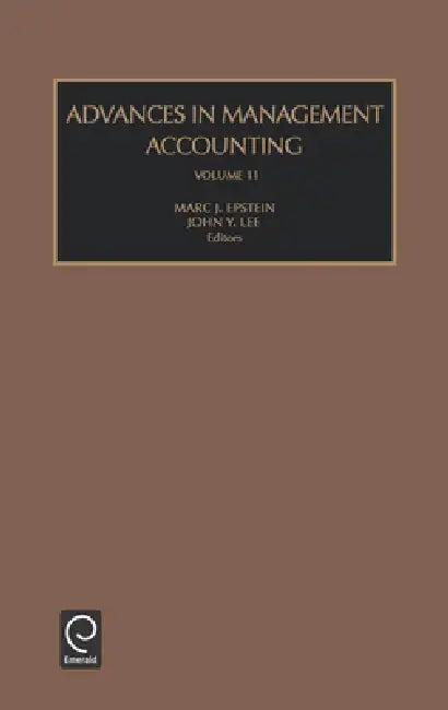 Advances in Management Accounting by John Y. Lee, Marc J. Epstein