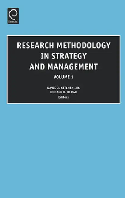 Research Methodology in Strategy and Management by David J. Ketchen, Donald D. Bergh