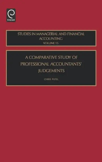 Comparative Study of Professional Accountants Judgements by Christopher Patel, Marc J. Epstein