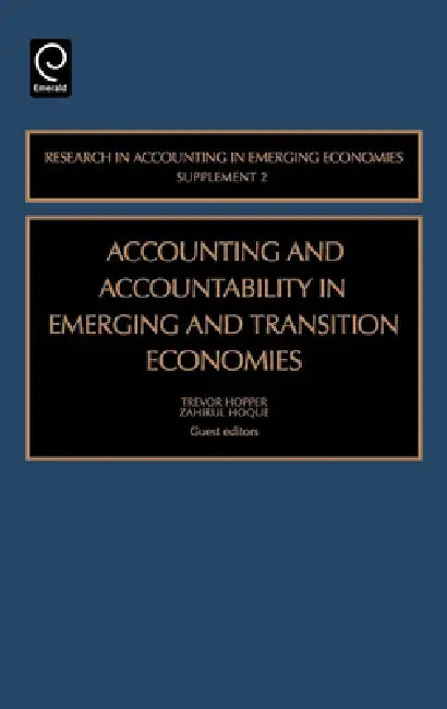 Accounting and Accountability in Emerging and Transition Economies by Trevor M. Hopper, Zahirul Hoque