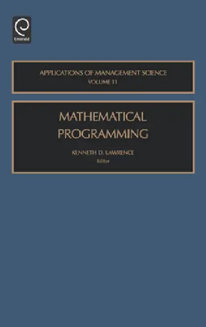 Mathematical Programming by Kenneth D. Lawrence
