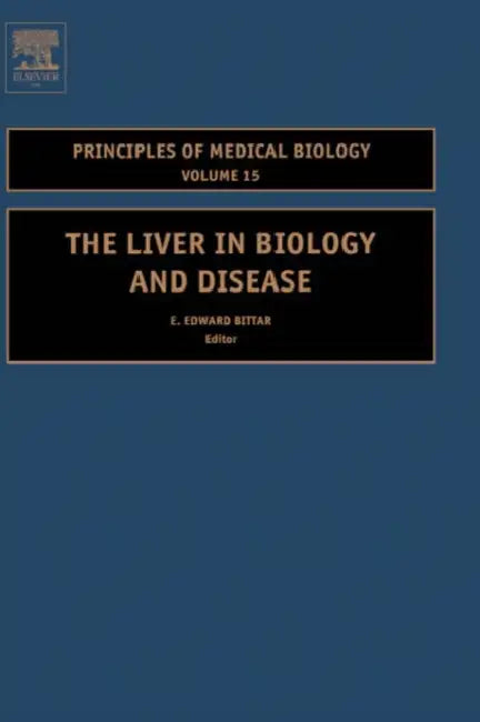 The Liver in Biology and Disease: Liver Biology in Disease, Hepato - Biology in Disease Volume 15 by Edward Bittar