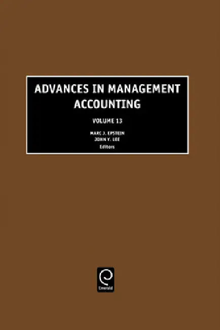 Advances in Management Accounting by Marc J. Epstein, John Y. Lee