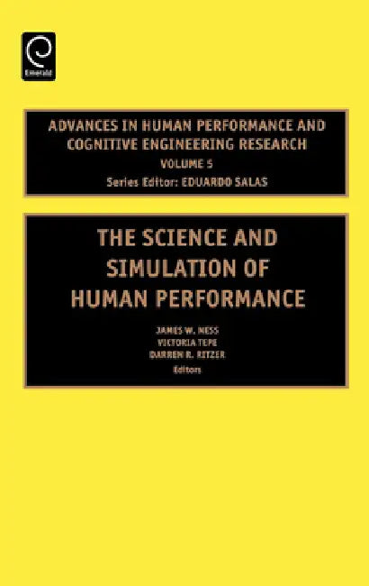The Science and Simulation of Human Performance by James W. Ness, Victoria Tepe, Darren R. Ritzer