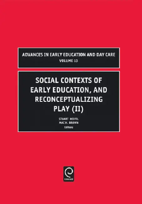 Social Contexts of Early Education, and Reconceptualizing Play by Stuart Reifel, Mac H. Brown
