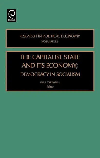 Capitalist State and Its Economy: Democracy in Socialism by Paul Zarembka
