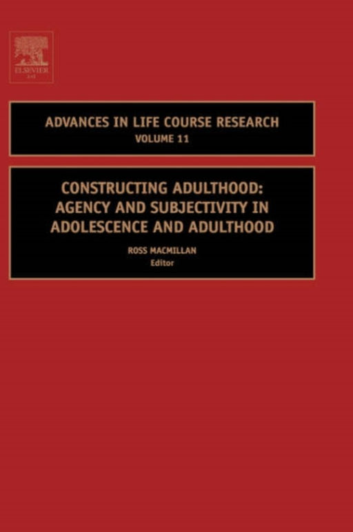 Constructing Adulthood: Agency and Subjectivity in Adolescence and Adulthood by Ross Macmillan