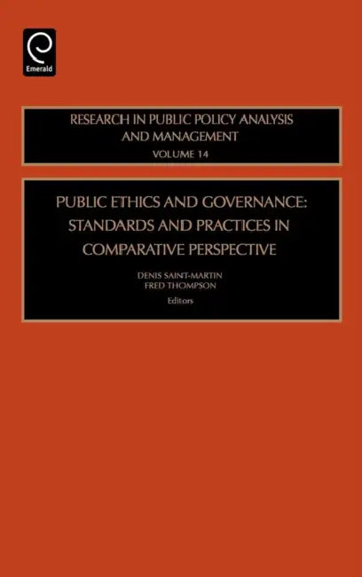 Public Ethics and Governance: Standards and Practices in Comparative Perspective by Lawrence R. Jones, Denis Saint-Martin, Fred Thompson
