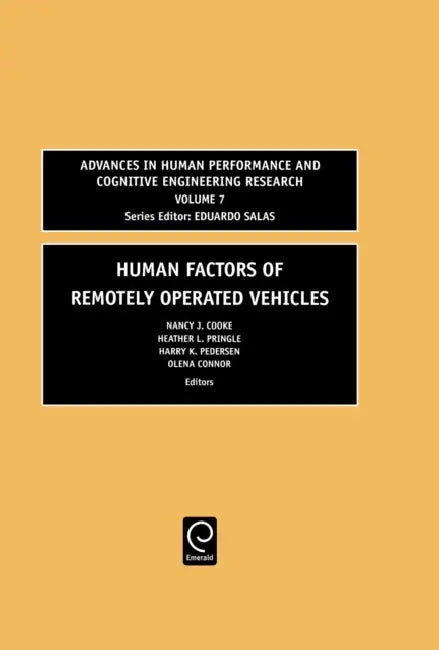 Human Factors of Remotely Operated Vehicles by Nancy J. Cooke, Maj Heather Pringle, Harry Pedersen