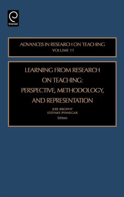 Learning from Research on Teaching: Perspective, Methodology, and Representation by Jere E. Brophy, Stefinee E. Pinnegar
