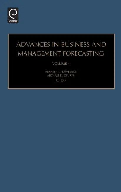 Advances in Business and Management Forecasting by Kenneth D. Lawrence, Michael D. Geurts