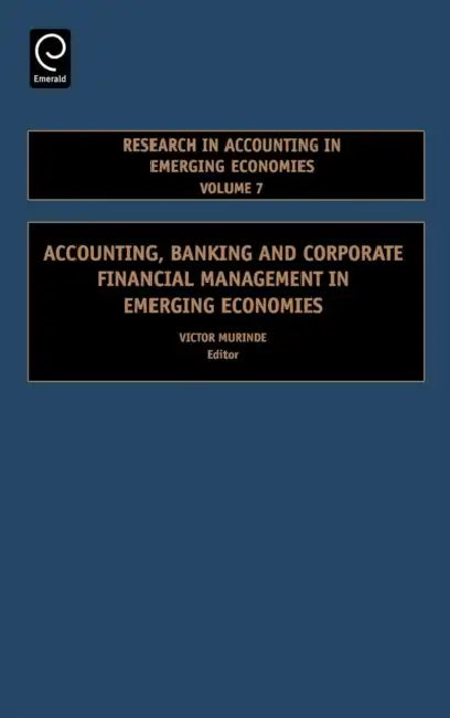 Accounting, Banking and Corporate Financial Management in Emerging Economies by Victor Murinde