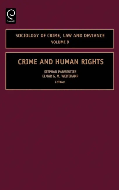 Crime and Human Rights by Stephen Parmentier, Elmar G. M. Weitekamp, Mathieu Deflem