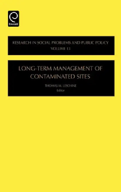 Long-Term Management of Contaminated Sites by Thomas M. Leschine