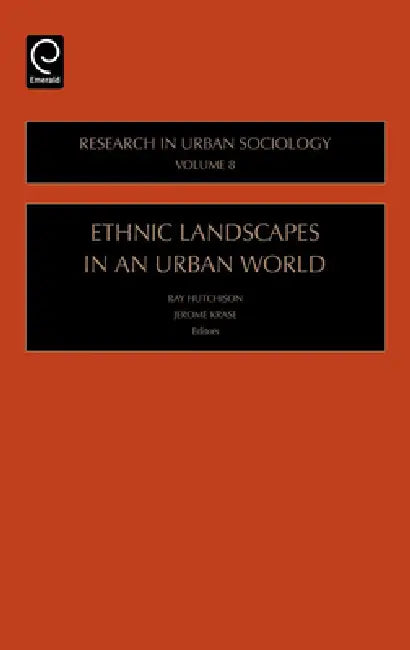 Ethnic Landscapes in an Urban World by Ray Hutchinson, Jerome Krase