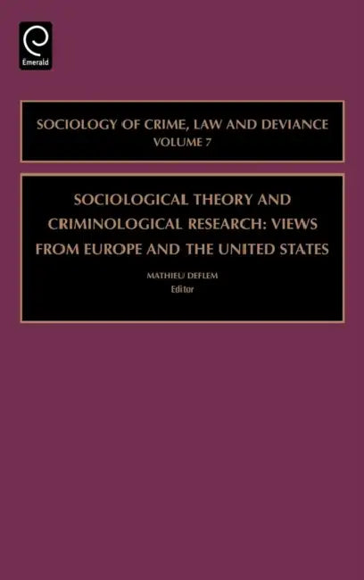 Sociological Theory and Criminological Research: Views from Europe and the United States by Mathieu Deflem