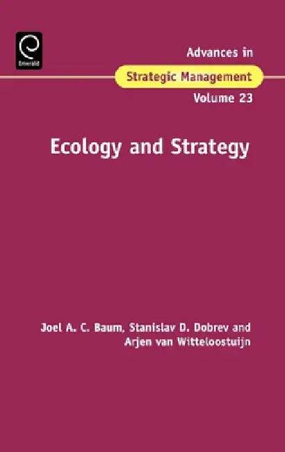 Ecology and Strategy by Joel Baum, Stanislav D. Dobrev, Arjen Van Witteloostuijn
