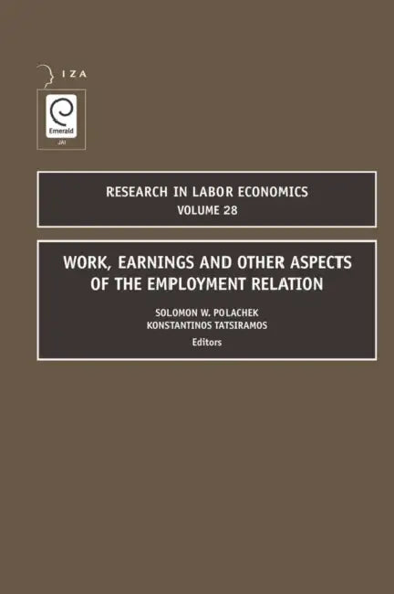 Work, Earnings and Other Aspects of the Employment Relation by Solomon W. Polachek, Konstantinos Tatsiramos