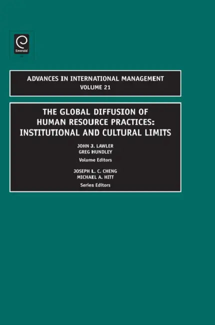 Global Diffusion of Human Resource Practices: Institutional and Cultural Limits by John J. Lawler, Gregory S. Hundley