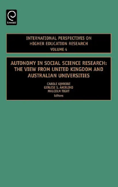 Autonomy in Social Science Research: The View from United Kingdom and Australian Universities by Carole Kayrooz, Gerlese Akerlind, Malcolm Tight