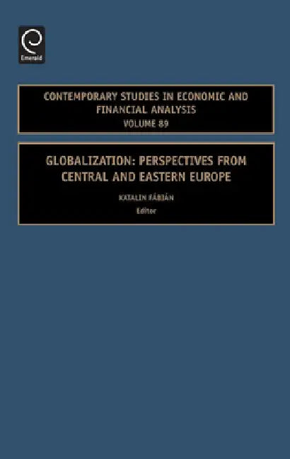 Globalization: Perspectives from Central and Eastern Europe by Katalin E. Fabian