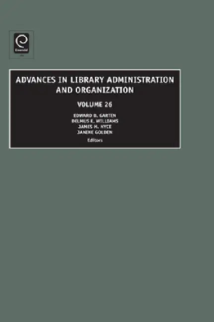 Advances in Library Administration and Organization by Edward D. Garten, Delmus E. Williams, James M. Nyce