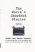 World's Shortest Stories: Murder. Love. Horror. Suspense. All This and Much More... by Steve Moss