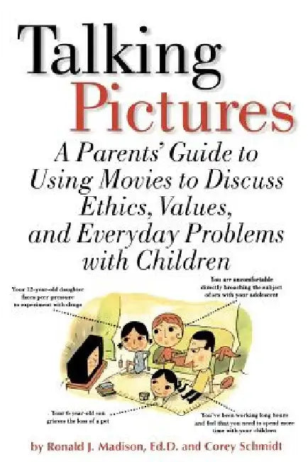 Talking Pictures: A Parent's Guide to Using Movies to Discuss Ethics, Values, and Everyday Problems with Children by Ronald Madison