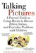 Talking Pictures: A Parent's Guide to Using Movies to Discuss Ethics, Values, and Everyday Problems with Children by Ronald Madison