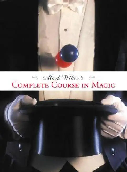 Mark Wilson's Complete Course in Magic by Mark Anthony Wilson