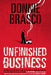 Donnie Brasco: Unfinished Business: Shocking Declassified Details from the FBI's Greatest Undercover Operation and a Bloody Timeline of the Fall of th by Joe Pistone