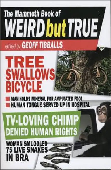 The Mammoth Book of Weird But True by Geoff Tibballs